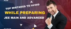 Top Mistakes to Avoid While Preparing for JEE Main and Advanced