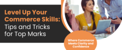 Level Up Your Commerce Skills: Tips and Tricks for Top Marks